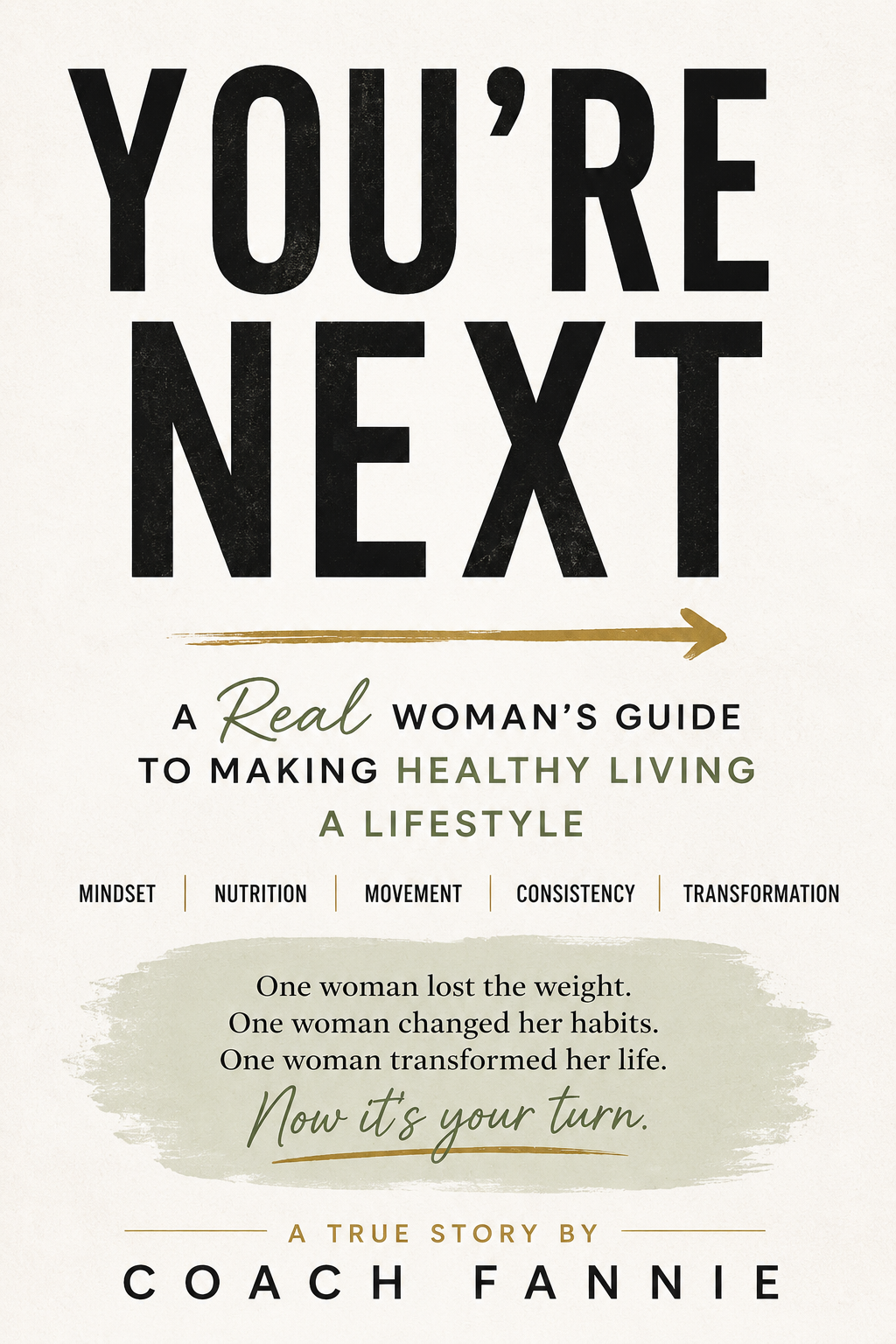 You’re Next- A Real Woman’s Guide to Making Healthy Living a Lifestyle: A True Story by Coach Fannie